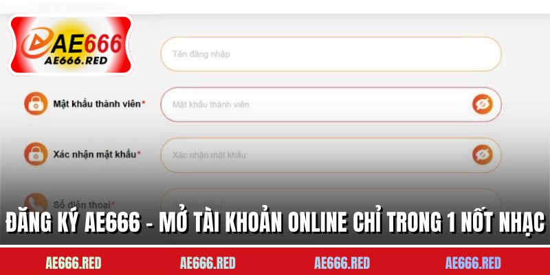 Đăng Ký AE666 - Mở Tài Khoản Online Chỉ Trong 1 Nốt Nhạc
