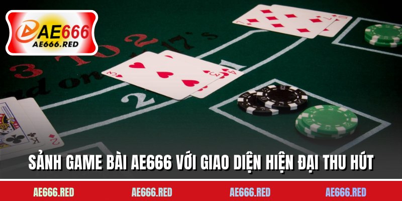 Sảnh game bài AE666 với giao diện hiện đại thu hút