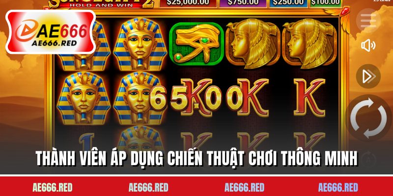 Thành viên áp dụng chiến thuật chơi thông minh